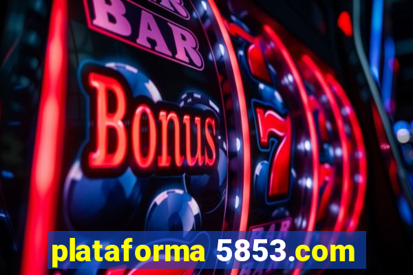 plataforma 5853.com